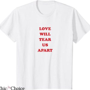 Love Will Tear Us Apart T-shirt