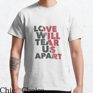 Love Will Tear Us Apart T-shirt Movie About Separation Love