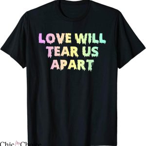 Love Will Tear Us Apart T-shirt Pastel Colorful Typography