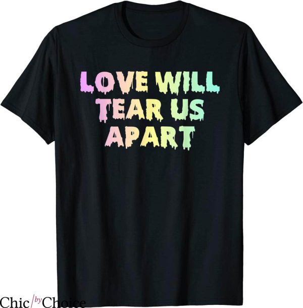Love Will Tear Us Apart T-shirt Pastel Colorful Typography