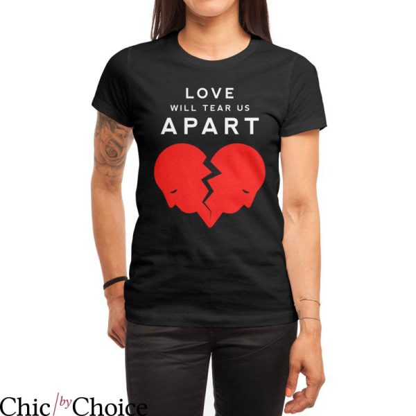 Love Will Tear Us Apart T-shirt Sad Love Movie Broken Heart