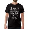 Love is like Heaven but can Hurt like Hell T-Shirt