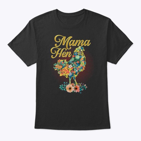 Mama Hen Funny Mother’s Day Chicken Mom Farmer Farm T-Shirt