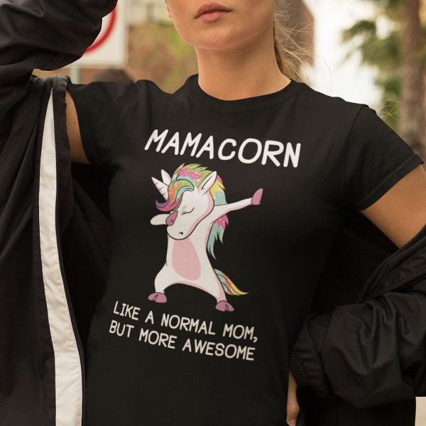 Mamacorn Like A Normal Mom But More Awesome Shirt