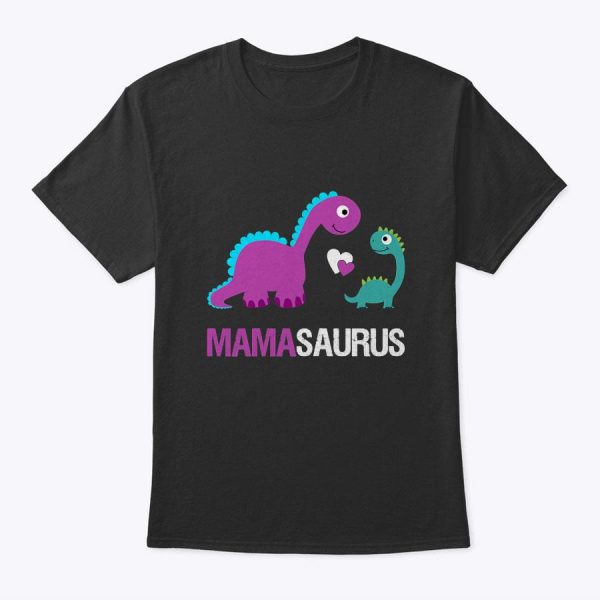 Mamasaurus Dinosaur For Mom, Daughter Mother’s Day Gift T-Shirt