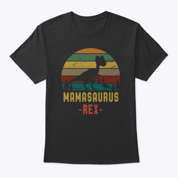 Mamasaurus Rex T Shirt Saurus Mom Mother’s Day Gift Tee T-Shirt