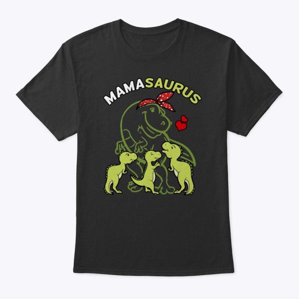 Mamasaurus Tyrannosaurus Rex Mama 3 Kids Mother’s Day T-Shirt