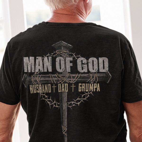 Man Of God Shirt Husband Dad Grumpa