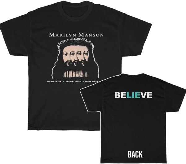 Marilyn Manson See No Truth Hear No Truth Speak No Truth BeLIEve Shirt