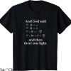 Maxwell Equation T-shirt God Said And Then There Was Light