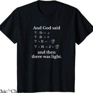 Maxwell Equation T-shirt God Said And Then There Was Light