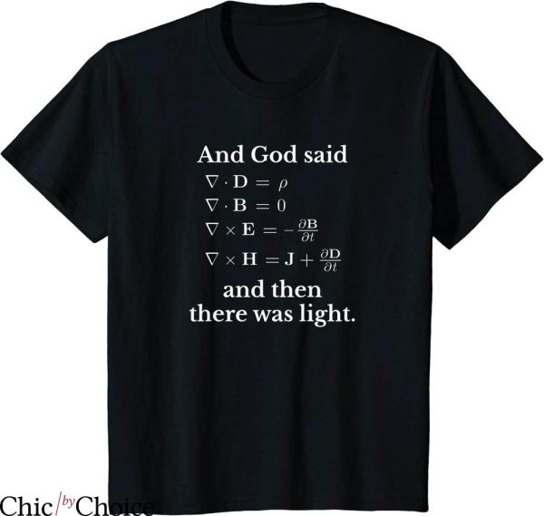 Maxwell Equation T-shirt God Said And Then There Was Light