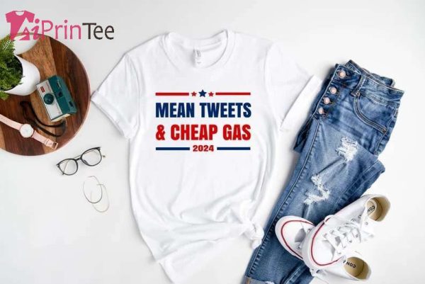 Mean Tweets and Cheap Gas 2024 Republican T-Shirt – Best gifts your whole family