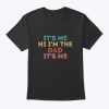 Mens Fathers Day Shirt Its Me Hi I’m The Dad Its Me T-Shirt