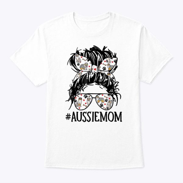 Messy Bun Mom, Aussie Mom Glasses Mother’s Day Dog Lovers T-Shirt