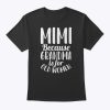 Mimi Because Grandma Is For Old Women Funny Mothers Day T-Shirt
