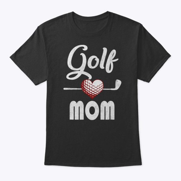 Mom Funny Golf Mother’s Day Gifts T-Shirt