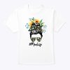 Mom Life Messy Hair Bun Sunflower Women’s Funny Mother’s Day T-Shirt