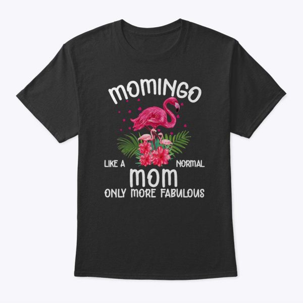 Momingo Like A Normal Mom Funny Flamingo Lover Mother’s Day T-Shirt