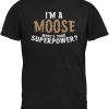 Moose Knuckles T-Shirt Im A Moose What Is Your Superpower