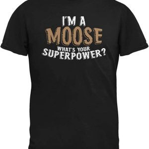 Moose Knuckles T-Shirt Im A Moose What Is Your Superpower