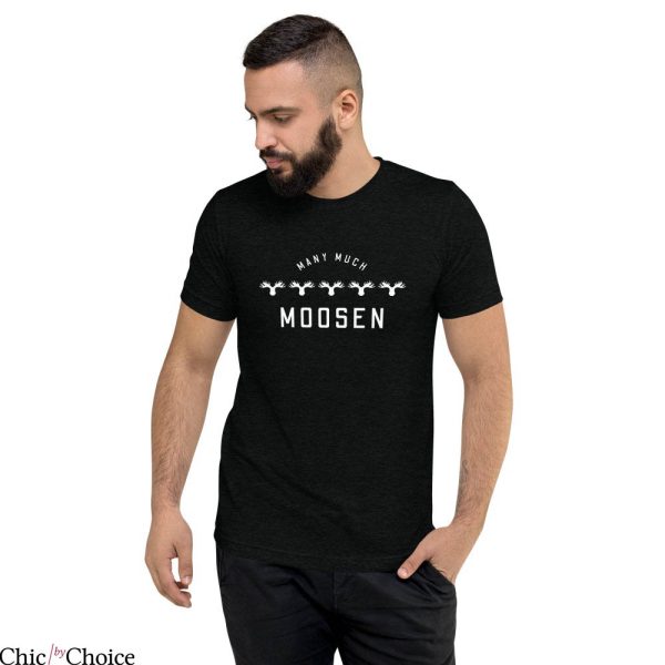 Moose Knuckles T-Shirt Many Much Moosen Shirt