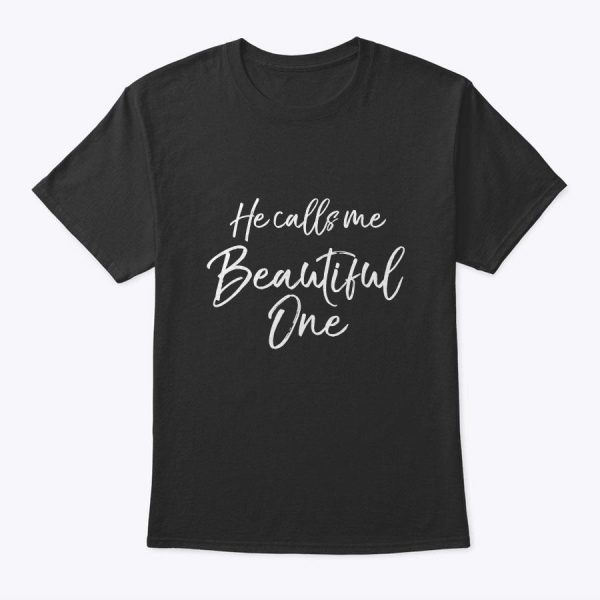 Mother’s Day Gift For Christians He Calls Me Beautiful One T-Shirt
