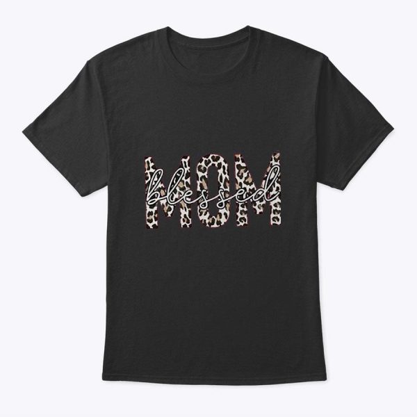 Mother’s Day Leopard Mom Blessed Mama T-Shirt