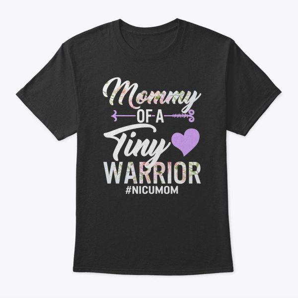 Mothers Day Mommy Of A Tiny Warrior Nicu Mom Baby Floral T-Shirt