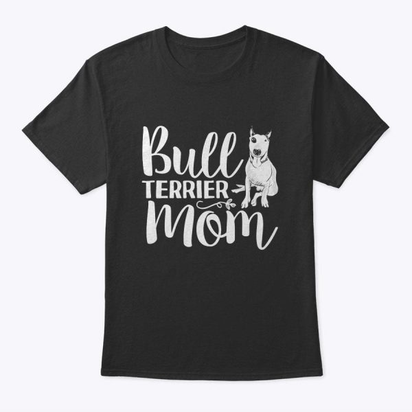 Mother’s Day Shirts Bull Terrier Mom Tees Dog Lover Gifts Premium T-Shirt