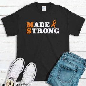 Multiple Sclerosis T Shirt Made Strong Awareness Shirt