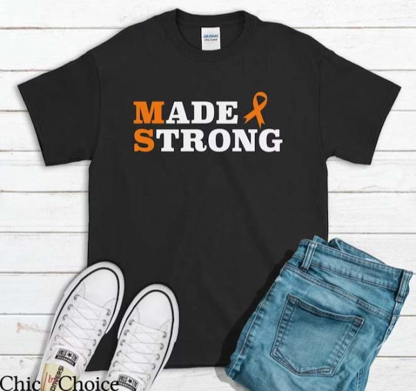Multiple Sclerosis T Shirt Made Strong Awareness Shirt