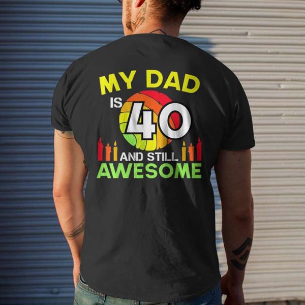 My Dad Is 40 And Still Awesome 40th Birthday Gift Ideas T-Shirt – Best gifts your whole family