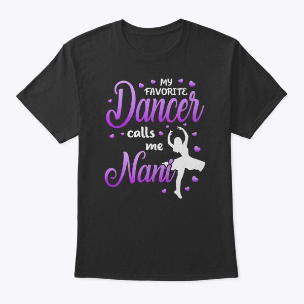 My Favorite Dancer Calls Me Nani Dance Grandma Grandkid T-Shirt