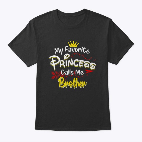 My Favorite Princess Calls Me Brother T-Shirt