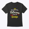 My Favorite Princess Calls Me Grandpa T-Shirt T-Shirt