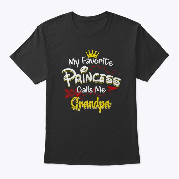 My Favorite Princess Calls Me Grandpa T-Shirt T-Shirt