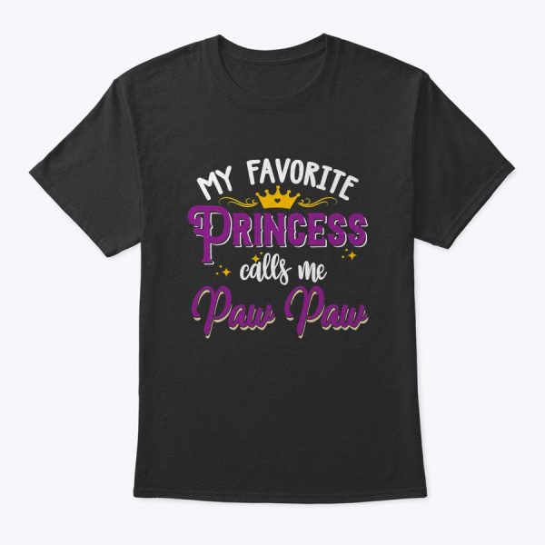 My Favorite Princess Calls Me Paw Paw Gift Matching Family T-Shirt