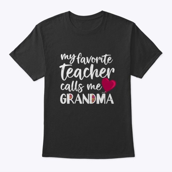 My Favorite Teacher Calls Me Grandma Teacher’s Grandmother T-Shirt