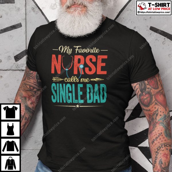My Favourite Nurse Call Me Single Dad Shirt