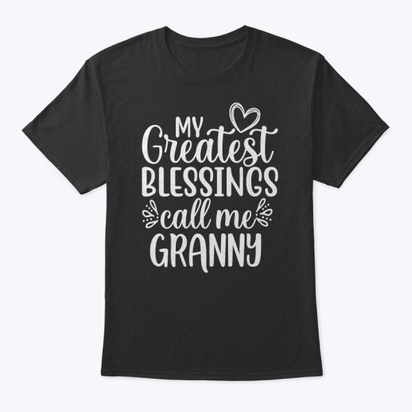 My Greatest Blessings Call Me Granny Grandmother Grandma T-Shirt