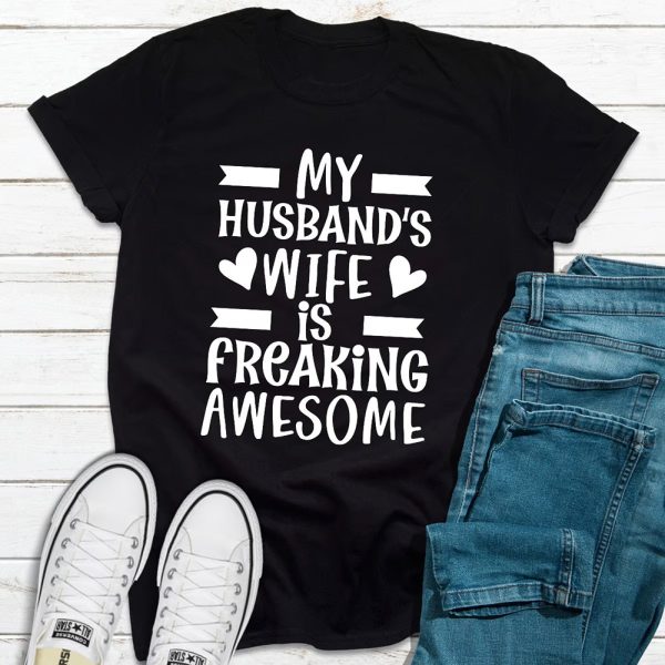 My Husband Wife Is Freaking Awesome Birthday gift for Husband T-Shirt – Best gifts your whole family