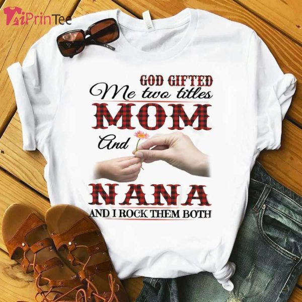 Nana Mother’s Day God Mother T-Shirt – Best gifts your whole family