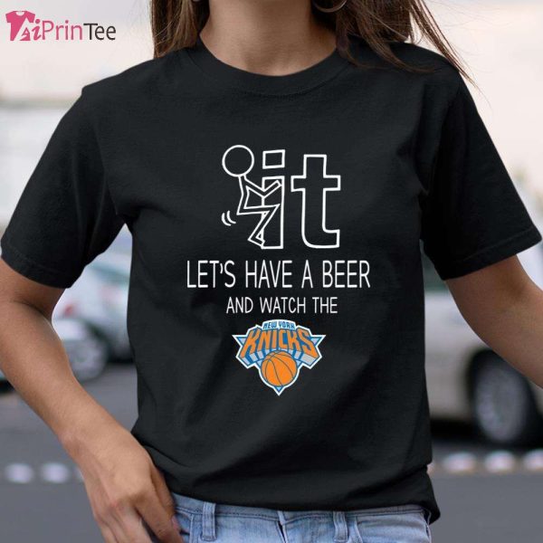 New York Knicks Basketball NBA Let’s Have A Beer T-Shirt – Best gifts your whole family