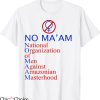 No Ma’am T-shirt National Organization Of Men Against