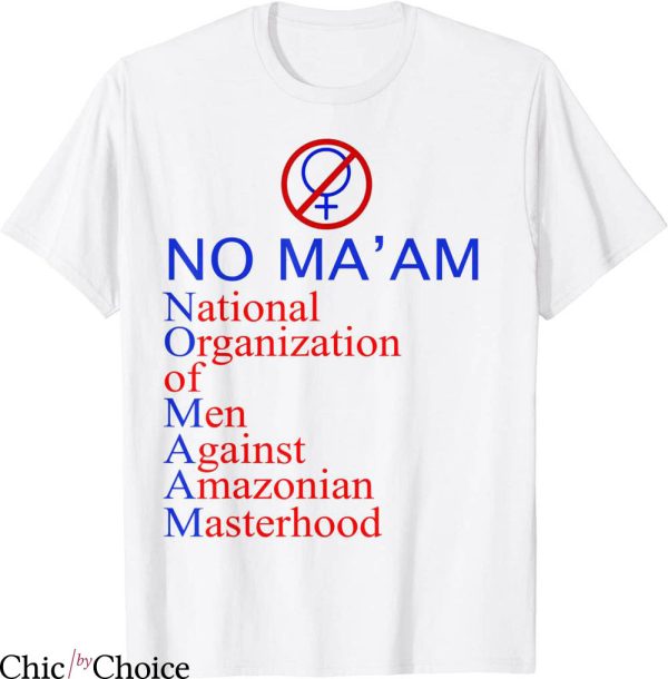 No Ma’am T-shirt National Organization Of Men Against