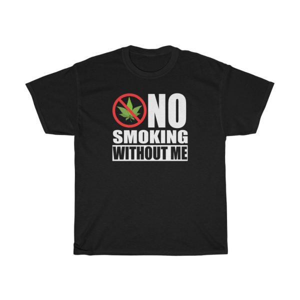 No Smoking Without Me Stoner Shirt