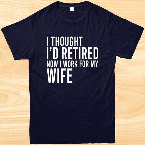 Now I Work For My Wife Birthday Gift for Wife T-Shirt – Best gifts your whole family