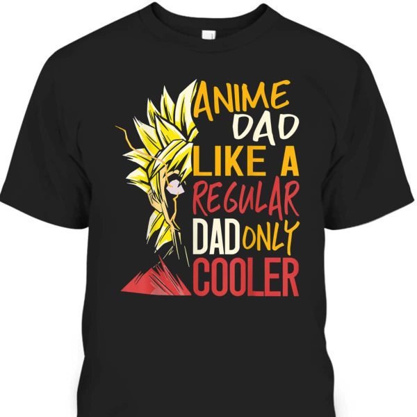 Otaku Anime Dad Like A Regular Dad Only Cooler Father’s Day T-Shirt