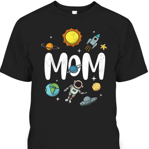 Outer This World Space Mom Mother’s Day T-Shirt